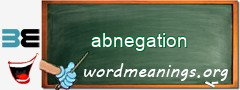 WordMeaning blackboard for abnegation